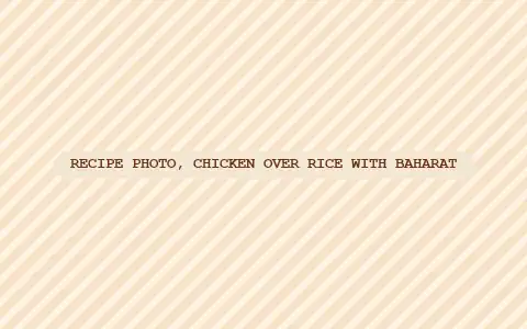 Recipe photo: chicken over rice with baharat